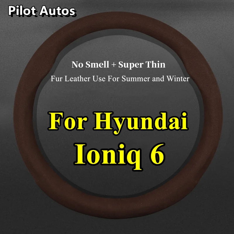 Без миризма Супер тънка кожа за Hyundai Ioniq 6 Ioniq6 Капак на волана за кола Fit Зима Лято Студен горещ Weman